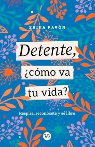 Detente, ¿cómo Va Tu Vida? Érika Pavón Carrillo V&r