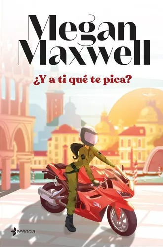 Y A Ti Que Te Pica ?, De Megan Maxwell. Editorial Esencia, Tapa Blanda En Español, 2023