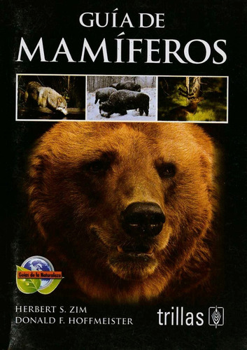 Guía De Mamíferos Serie: Guías De La Naturaleza, De Zim, Herbert S. Hoffmeister, Donald F.., Vol. 1. Editorial Trillas, Tapa Blanda, Edición 1a En Español, 1995