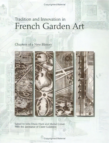 Tradition And Innovation In French Garden Art: Chapters Of A New History, De Claire Goldstein., Vol. 1. Editorial University Pennsylvania Press, Tapa Dura En Inglés