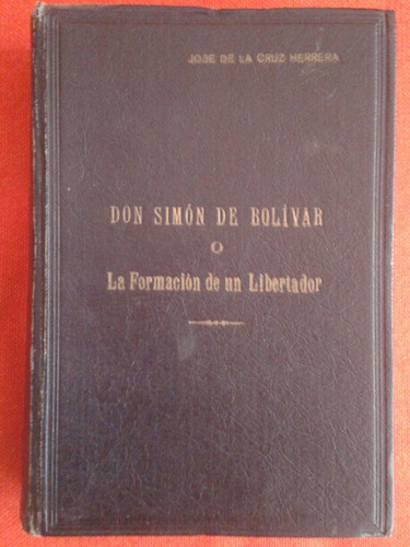 Libro Don Simón De Bolívar - La Formación De Un Libertador