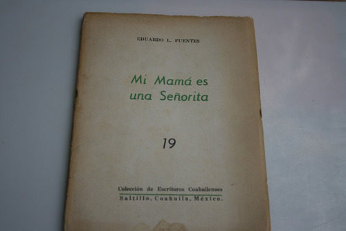 Mi Mamá Es Una Señorita , Eduardo L. Fuentes , Año 1959