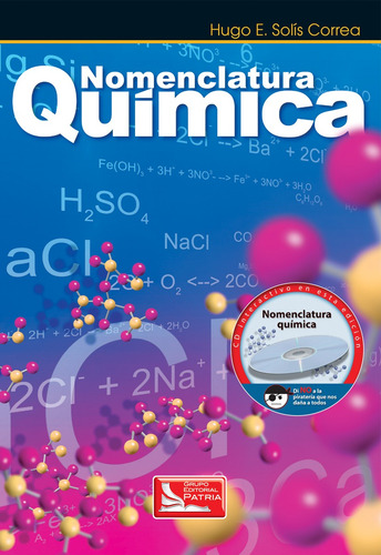 Nomenclatura Química + Cd, de Solís Correa, Hugo E.. Editorial Grupo Editorial Patria, tapa blanda en español, 2009