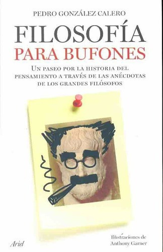 Filosofia Para Bufones - Gonzalez Calero, Pedro, De González Calero, Pedro. Editorial Ariel En Español