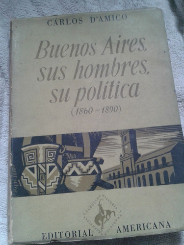 Buenos Aires, Sus Hombres, Su Política (1860-1890) Envios