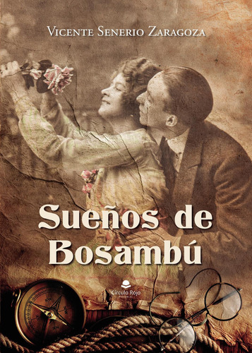 Sueños De Bosambú: No aplica, de Senerio Zaragoza , Vicente.. Serie 1, vol. 1. Grupo Editorial Círculo Rojo SL, tapa pasta blanda, edición 1 en español, 2021