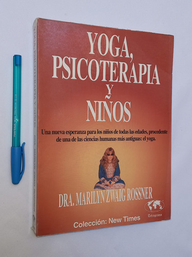 Yoga, Psicoterapia Y Niños Dra. Marilyn Zwaig Rossner