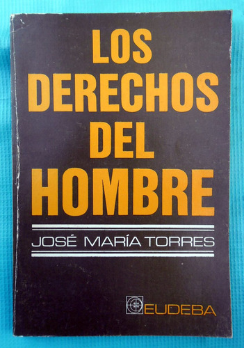 Los Derechos Del Hombre - José María Torres - Eudeba - 19898