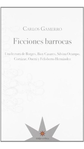 Ficciones Barrocas Analisis Obras Bioy Borges Ocampo Onetti