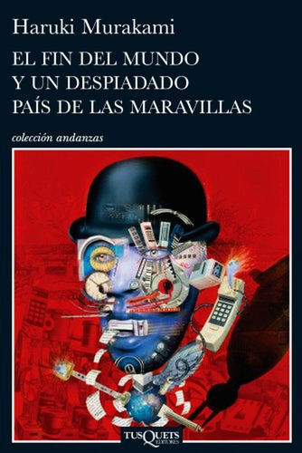 El fin del mundo y un despiadado país de las maravillas (Andanzas), de Murakami, Haruki. Editorial Tusquets Editores S.A., tapa pasta blanda, edición 1 en español, 2009