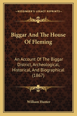 Libro Biggar And The House Of Fleming: An Account Of The ...