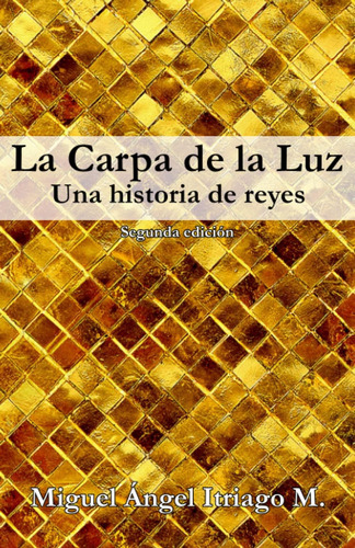 Libro: La Carpa De La Luz: Una Historia De Reyes (spanish Ed
