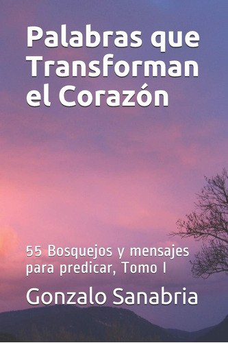 Libro: Palabras Que Transforman El Corazon: Bosquejos Y Mens