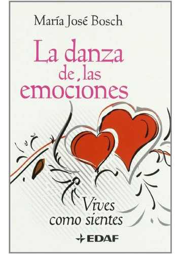 Danza De Las Emociones La: Vives Como Sientes -psicologia Y