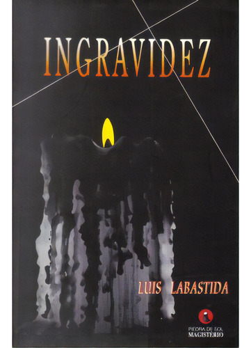 Ingravidez: Ingravidez, de Luis Labastida. Serie 9582002183, vol. 1. Editorial Cooperativa Editorial Magisterio, tapa blanda, edición 1995 en español, 1995