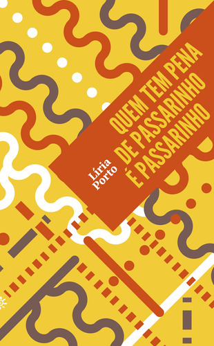 Quem tem pena de passarinho é passarinho, de Porto, Líria. Série Biblioteca Madrinha Lua (1) Editora Peirópolis Ltda, capa mole em português, 2021