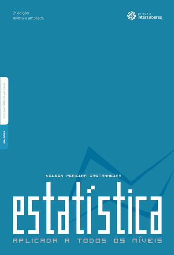 Estatística aplicada a todos os níveis, de Castanheira, Nelson Pereira. Editorial Editora Intersaberes Ltda., capa mole em português, 2018