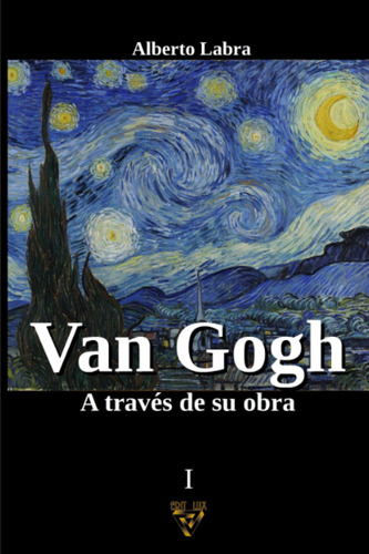 Libro: Van Gogh: A Través De Su Obra (pintores Través De Su