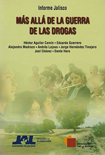 Libro Informe Jalisco Mas Alla De La Guerra De Las Droga Lku