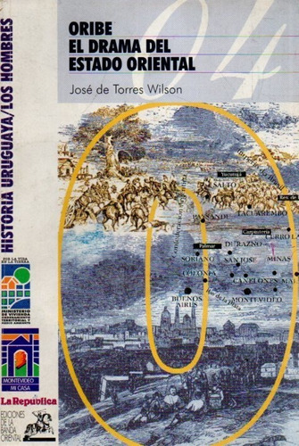 Oribe El Drama Del Estado Oriental José De Torres Wilson