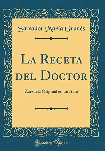 La Receta Del Doctor: Zarzuela Original En Un Acto -classic