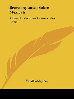 Libro Breves Apuntes Sobre Mexicali: Y Sus Condiciones Co...