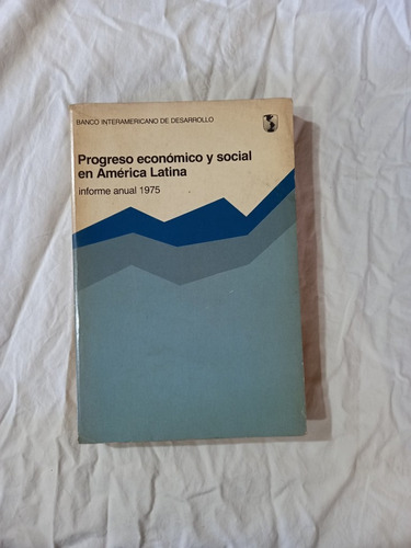 Progreso Económico Y Social En América Latina - Informe 1975