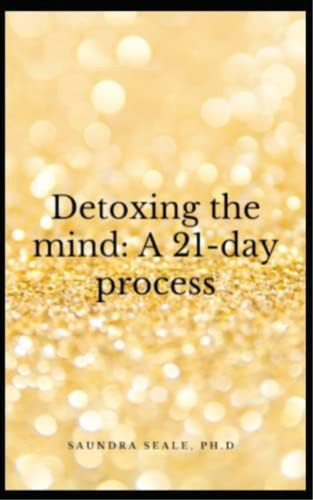 Detoxing The Mind: A 21-day Process, De Seale Ph.d., Saundra. Editorial Oem, Tapa Blanda En Inglés