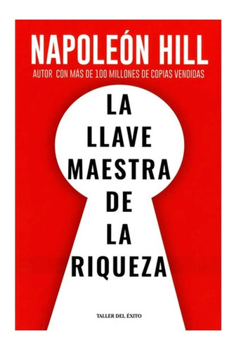 La Llave Maestra De La Riqueza / Napoleón Hill