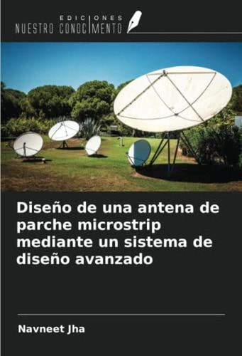 Diseno De Una Antena De Parche Microstrip Mediante Un Sistem
