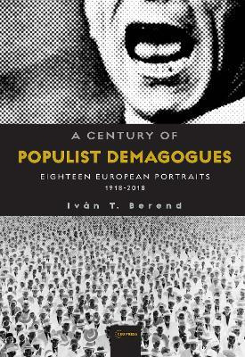 Libro A Century Of Populist Demagogues : Eighteen Europea...