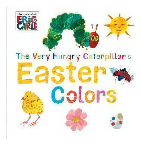 The Very Hungry Caterpillar's Easter Colors, De Eric Carle. Editorial World Of Eric Carle En Inglés