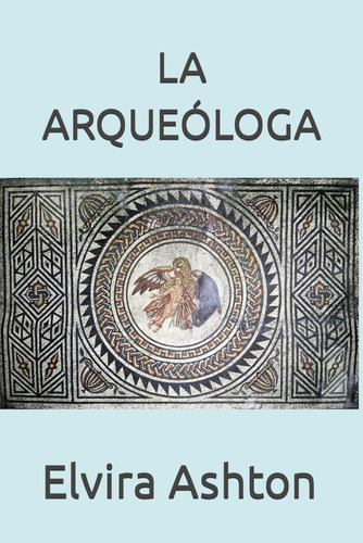 La Arqueóloga (los Dalloway) (spanish Edition)