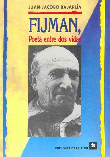 Imagen 1 de 1 de Fijman: Poeta Entre Dos Vidas - Juan - Jacobo Bajarlia