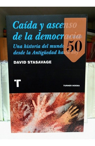 Caída Y Ascenso De La Democracia. David Stasavage. Turner 