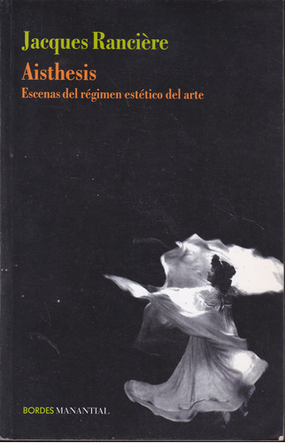 Libro: Aisthesis, Escenas Del Régimen Estético Del Arte