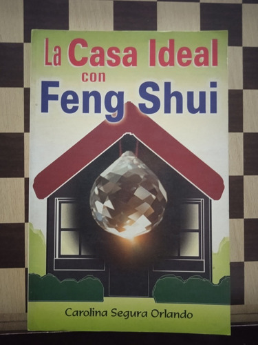 La Casa Ideal Con Feng Shui-carolina Orlando