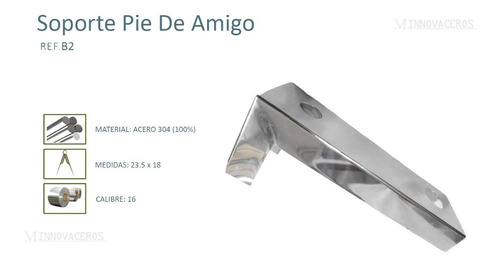 Imagen 2 de 2 de Soporte Pie De Amigo En Acero304 Inoxidable 23.5 X 18cm