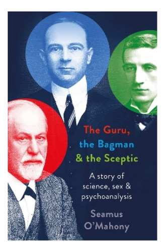 Guru, The Bagman And The Sceptic - A Story Of Science,. Eb01