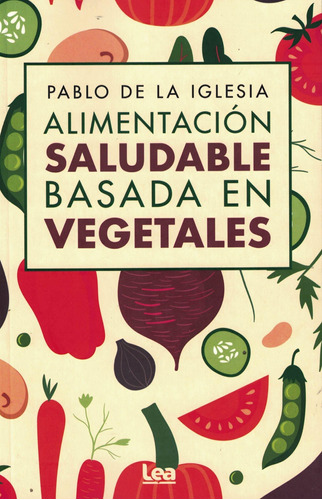 Libro Alimentacion Saludable Basada En Vegetales - De La Igl