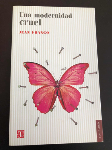 Libro Una Modernidad Cruel - Jean Franco - Excelente Estado