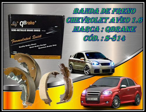 Banda De Freno Chevrolet Aveo 1.6 Marca : Qbrake Cód.: S-814