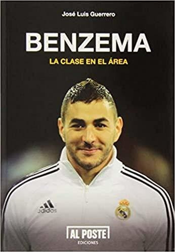 Libro Benzema La Clase En El Áreade José Luís Guerrero