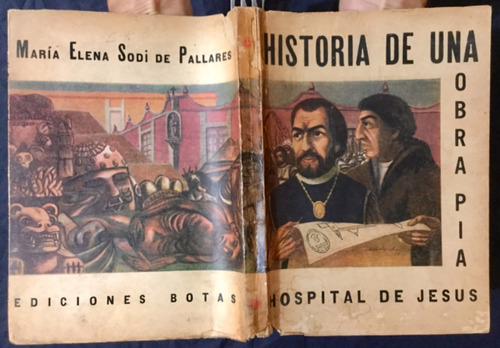 Historia De Una Obra Pía Hospital D Jesús. Maria Elena Sodi 