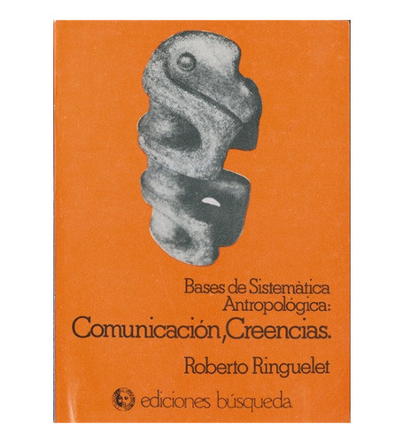 Comunicacion , Creencias: Bases De Sistematica Antropologica
