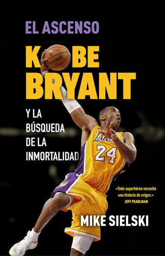 Libro: El Ascenso. Kobe Bryant Y La Búsqueda De La Inmortali