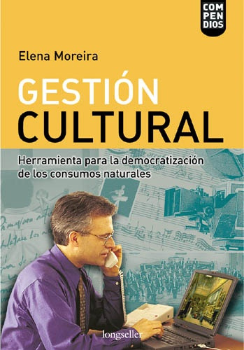 Gestión Cultural, De Moreira Elena. Editorial Longseller, Tapa Blanda, Edición 1 En Español