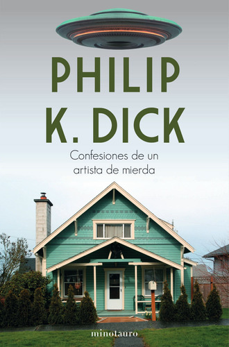 Confesiones de un artista de mierda, de Dick, Philip K.. Serie Fuera de colección Editorial Minotauro México, tapa blanda en español, 2021