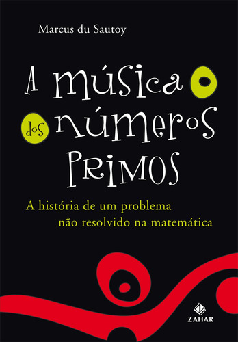 A música dos números primos: A história de um problema não resolvido na matemática, de Sautoy, Marcus Du. Editorial Editora Schwarcz SA, capa mole em português, 2007
