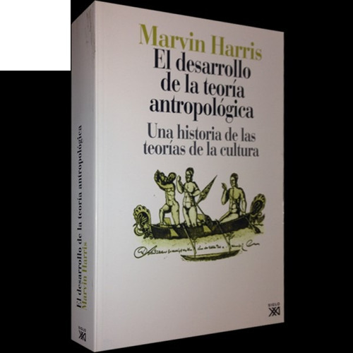 El Desarrollo De La Teoría Antropológica Marvin Harris